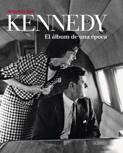 Kennedy El album de una época. Jacques Lowe.