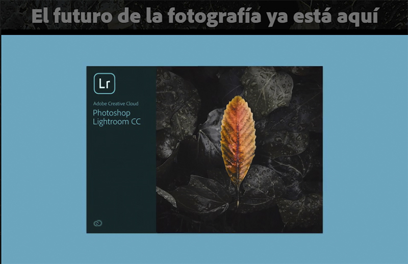 Adobe presenta el nuevo servicio de fotografía Lightroom CC basado en la nube