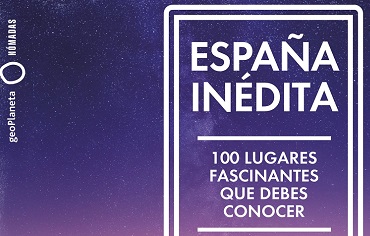 España inédita. 100 lugares fascinantes que debes conocer